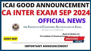 ICAI OFFICAL GOOD NEWS  CA INTER EXAM SEP 2024  DONT SKIP [upl. by Josepha]