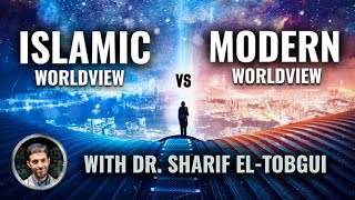 Why Modernity Is Myopic amp Islam Is Holistic  Worldview Comparison  Dr Sharif ElTobgui [upl. by Anaiek711]