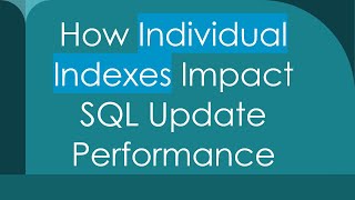 How Individual Indexes Impact SQL Update Performance [upl. by Aiak]