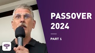 Passover 2024 Part 1 [upl. by Job358]