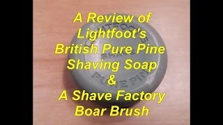 Lightfoots British Gentlemans Pure Pine Shave Creme amp Shave Factory Boar Brush Review [upl. by Abelard114]