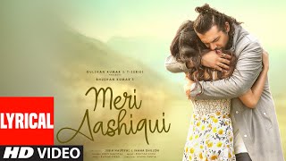 Meri Aashiqui Lyrical  Rochak Kohli Jubin Nautiyal  Ihana D  Shree Anwar Sagar  Bhushan Kumar [upl. by Hermy442]