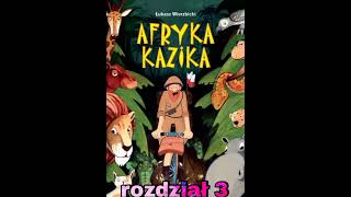 Afryka Kazika  rozdział 3 audiobook [upl. by Sarina925]