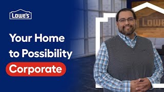 Your Home to Possibility at Lowes Corporate [upl. by Sevy]