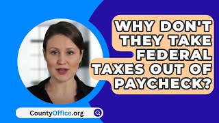 Why Dont They Take Federal Taxes Out Of Paycheck  CountyOfficeorg [upl. by Flatto]