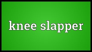 Knee slapper Meaning [upl. by Margalo]