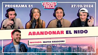 En ViernesTrece se habló de ABANDONAR EL NIDO con MATEO GUASCONI  Programa 81 del 270924 [upl. by Berny]