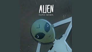 Alien Topic Remix [upl. by Sacken179]