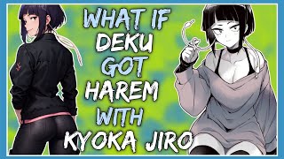 What if deku got harem with kyoka jiro  Part 1 [upl. by Sinnej]