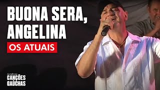 BUONA SERA ANGELINA  OS ATUAIS VIDEOCLIPE OFICIAL  CLIPE DVD [upl. by Marchall817]