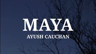 Maya  Nepali song 🎶🎵 By AYUSH CAUCHAN 💖 Lyrics [upl. by Alon]