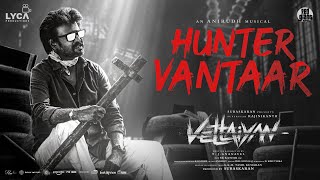 Vettaiyan  Hunter Vantaar Lyric Video  Rajinikanth  Anirudh Ravichander  TJGnanavel [upl. by Drofyar30]