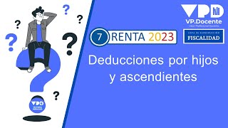 DEDUCCIONES POR HIJOS Y ASCENDIENTES  RENTA 2023 7 [upl. by Rehptosirhc17]