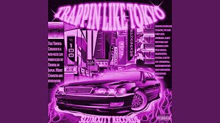 TRAPPIN LIKE TOKYO feat SNORLAXMANE [upl. by Immas]