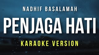 Penjaga Hati  Nadhif Basalamah Karaoke [upl. by Nawat]