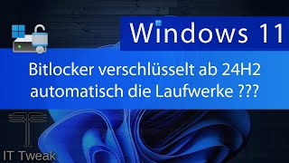 Windows 11  Ab 24H2 verschlüsselt Bitlocker automatisch Laufwerke ohne zu fragen [upl. by Ellary]