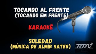 SOLEDAD  ALMIR SATER  TOCANDO AL FRENTE  TOCANDO EM FRENTE  KARAOKE [upl. by Adnoluy679]