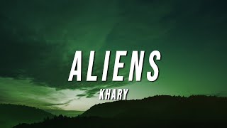 Khary  Aliens Lyrics [upl. by Anwahsal497]