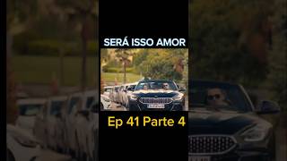 SERÁ ISSO AMOR Ep 41 Parte 4 [upl. by Maye]