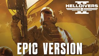 Helldivers 2  Main Theme  EPIC VERSION [upl. by Navert]