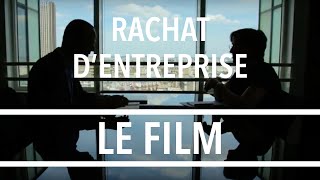 Rachat dEntreprise  Le Film [upl. by Aeresed]