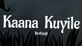 Kaana Kuyile songLyricsBroDady [upl. by Ellenet]