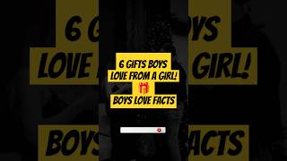 6 Gifts BOYS LOVE from a Girl 🎁  Boys Love Facts [upl. by La Verne]