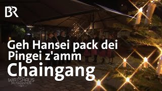 Chaingang  Geh Hansei pack dei Pingei zamm  bayerische Weihnachtslieder  Wirtshausmusikanten [upl. by Romanas]