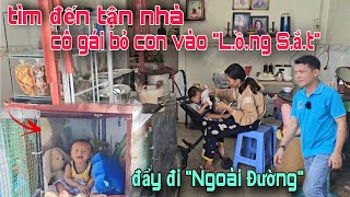 Bất ngờ tìm đến tận nhà cô gái bỏ con trong quotLồng Sắtquot đẩy khắp nẻo đường sự thật ngỡ ngàng [upl. by Osugi]