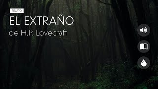 EL EXTRAÑO  HP Lovecraft  Audiolibro narrado [upl. by Dow]