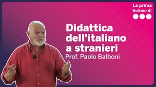 La prima lezione di Didattica dellitaliano a stranieri  Paolo Balboni [upl. by Anirahs]