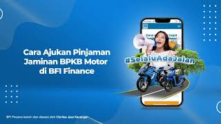 Cara Mudah Ajukan Pinjaman Jaminan BPKB Motor di BFI Finance SelaluAdaJalan [upl. by Maurizia]