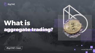 BigONE Exchange  What is aggregate trading [upl. by Rikki421]