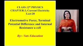 EMF Terminal Potential Difference and Internal Resistance of a cell Class 12 Physics Lect 20 [upl. by Gabie]