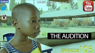 THE AUDITION Mark Angel Comedy Episode 105 [upl. by Ricketts925]