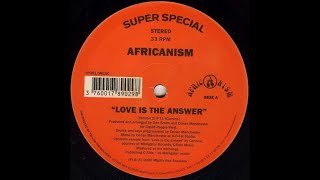 Africanism  Love Is The Answer [upl. by Day380]