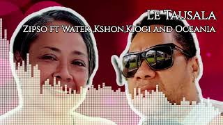 Zipso  Le Tausala Audio ft Water Kshon Kiogi and Oceania [upl. by Ainav]