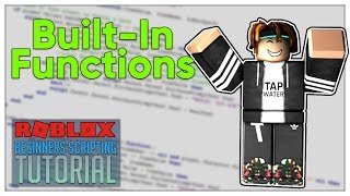 Beginners Roblox Scripting Tutorial 11  BuiltIn Functions Beginner to Pro 2019 [upl. by Hannahsohs]