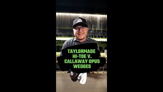 TaylorMade HiToe v Callaway Opus wedges [upl. by Ralfston]