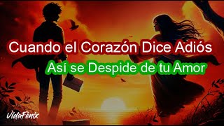 💔 Cuando el Corazón Dice Adiós 💔 Así se Despide de tu Amor  Reflexiones [upl. by Naggem866]