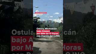 CJNG ataca Ostula con drones por más de 10 horas nmas shorts [upl. by Stephania]