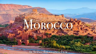 Morocco 4K  Scenic Relaxation Film With Calming Music [upl. by Naihtsirc]