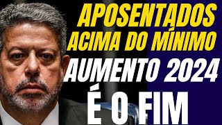 Aposentados Acima do Mínimo  Aumento 2024 É o Fim [upl. by Alroy]