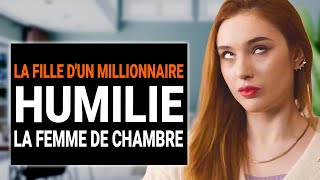 LA FILLE DUN MILLIONNAIRE HUMILIE LA FEMME DE CHAMBRE  DramatizeMe France [upl. by Arinayed]