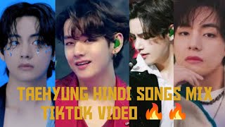 BTS TAEHYUNG HINDI SONGS MIX TIKTOK 🔥🥵🔥factNfunb5l [upl. by Zitvaa]