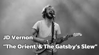 Justin Vernon  The Orient And The Gatsbys Slew [upl. by Salman]