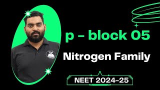 p block 05  Nitrogen Family  NEET 202425 [upl. by Goldstein]