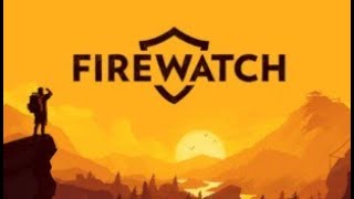 Firewatch Part 1 [upl. by Harlow]