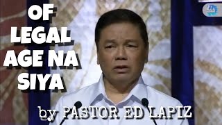 OF LEGAL AGE NA SYA by Pastor Ed Lapiz [upl. by Eiramlatsyrk]