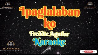 Ipaglalaban koFreddie AguilarKaraoke [upl. by Euqinimod]